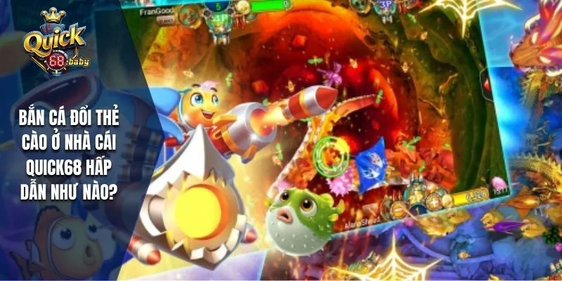 Tìm hiểu bắn cá đổi thẻ cào ở nhà cái