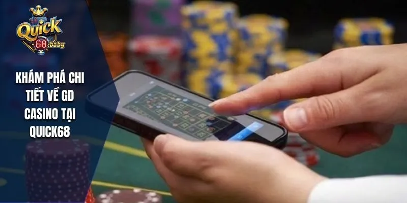 Tìm hiểu chi tiết về GD casino