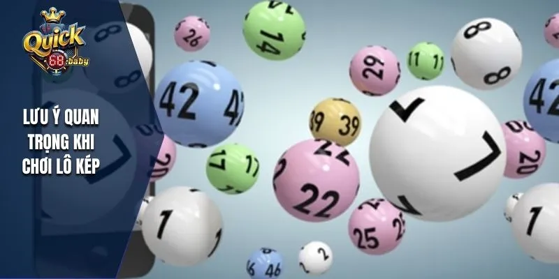 Lưu ý quan trọng khi chơi lô kép