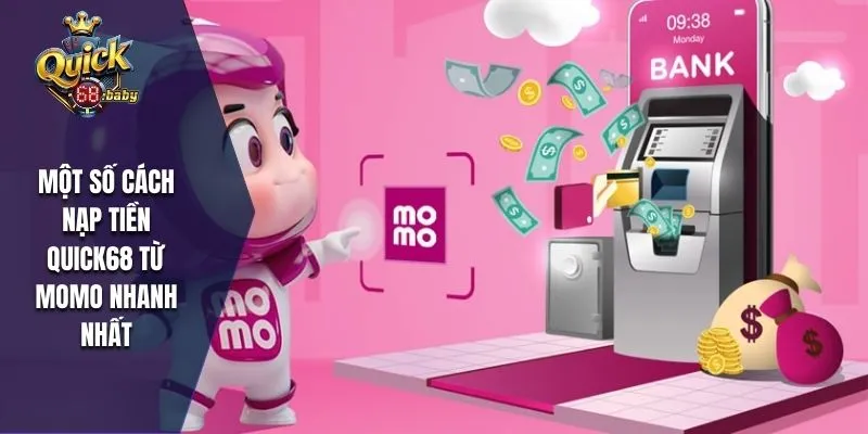 Một số cách nạp tiền QUICK68 từ Momo