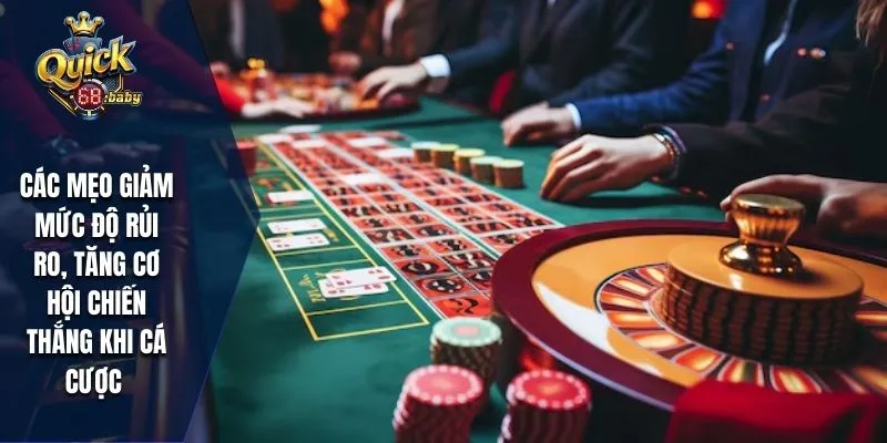 Các mẹo giảm mức độ rủi ro, tăng cơ hội chiến thắng khi cá cược 